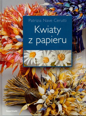 Kwiaty Z Papieru - Patrizia Nave Cerutti [KSIĄŻKA]