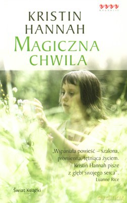 Magiczna Chwila - Kristin Hannah [KSIĄŻKA]