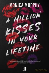 A Million Kisses in Your Lifetime - Monica Murphy [KSIĄŻKA]