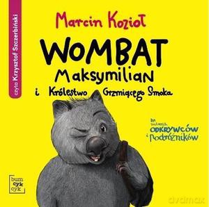 Wombat Maksymilian i Królestwo Grzmiącego Smoka - Marcin Kozioł [AUDIOBOOK]