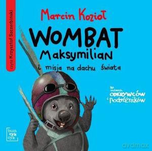 Wombat Maksymilian i misja na dachu świata - Marcin Kozioł [AUDIOBOOK]