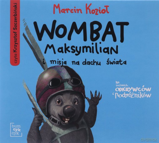 Wombat Maksymilian i misja na dachu świata - Marcin Kozioł [AUDIOBOOK]