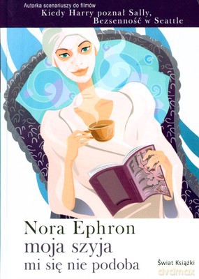 Moja Szyja Mi Się Nie Podoba (tw) - Nora Ephron [KSIĄŻKA]