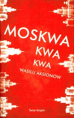 Moskwa Kwa Kwa - Wasilij Aksionow [KSIĄŻKA]