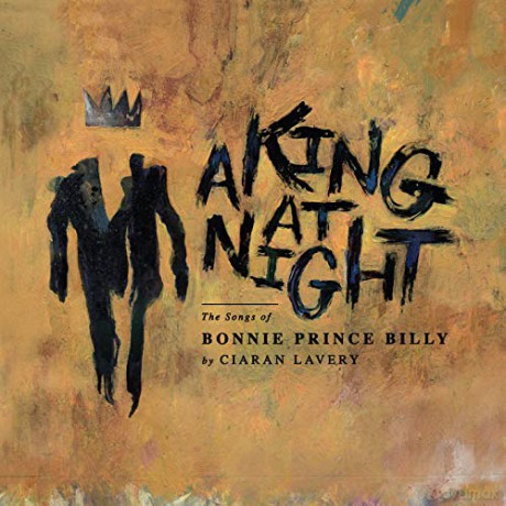 Ciaran Lavery: A King at Night (The Songs of Bonnie Prince Billy) [Winyl]