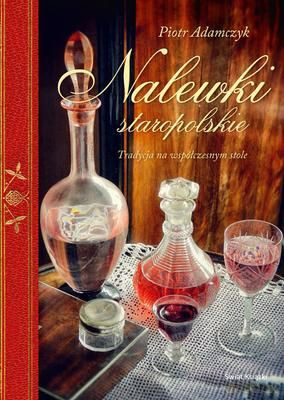 Nalewki Staropolskie (tw) - Piotr Adamczyk [KSIĄŻKA]