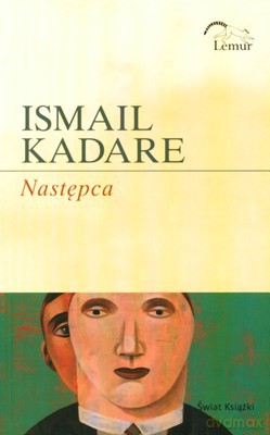 Następca - Ismail Kadare [KSIĄŻKA]