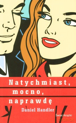 Natychmiast, Mocno, Naprawdę - Daniel Handler [KSIĄŻKA]