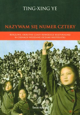 Nazywam Się Numer Cztery - Ting-Xing Ye [KSIĄŻKA]