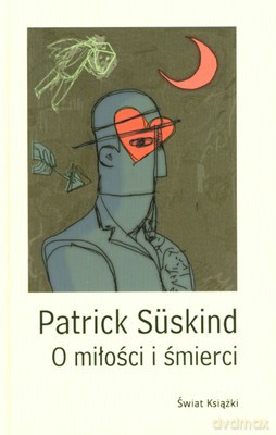 O Miłości I Śmierci (Twarda) - Patrick Suskind [KSIĄŻKA]