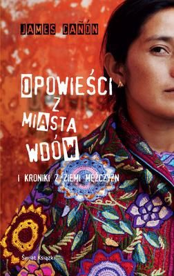 Opowieści Z Miasta Wdów I Kroniki Z Ziemi Mężczyzn - James Canon [KSIĄŻKA]