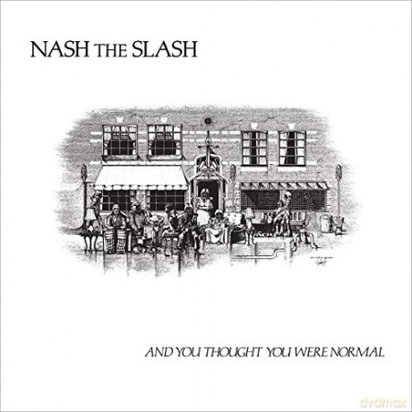 Nash the Slash: and Thought You Were Normal [2xWinyl]