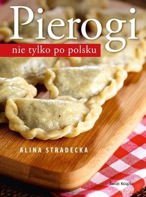 Pierogi Nie Tylko Po Polsku - Alina Stradecka [KSIĄŻKA]