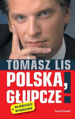 Polska Głupcze Wyd Ii - Tomasz Lis [KSIĄŻKA]