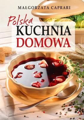 Polska Kuchnia Domowa (tw) - Małgorzata Caprari [KSIĄŻKA]