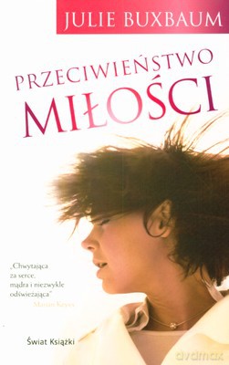 Przeciwieństwo Miłości - Julie Buxbaum [KSIĄŻKA]