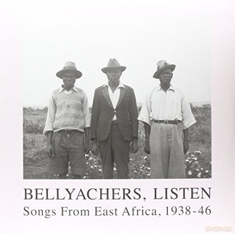 Multi-Artistes: Bellyachers, Listen-Songs from East Africa, 1938-46 [2xWinyl]