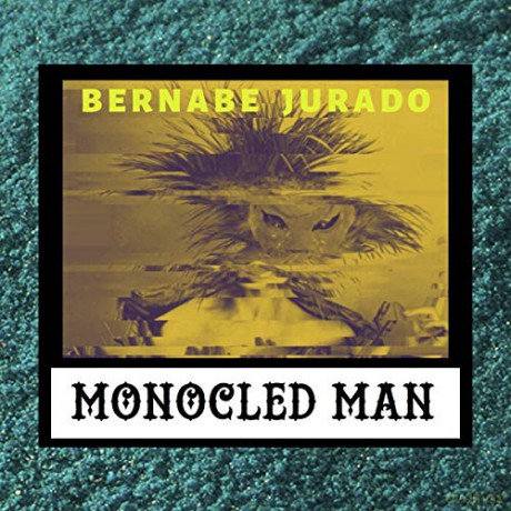 Monocled Man: Bernabe Jurado [Winyl]