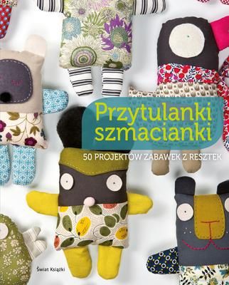 Przytulanki Szmacianki - Opracowanie Zbiorowe [KSIĄŻKA]