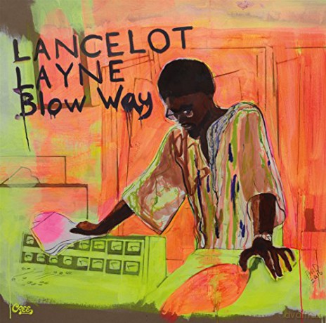 Lancelot Layne: Blow 'Way-LP+7 [3xWinyl]