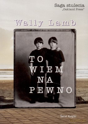 To Wiem Na Pewno - Wally Lamb [KSIĄŻKA]