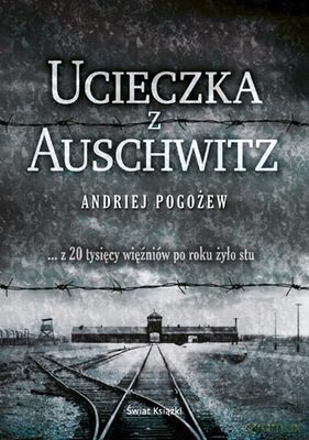 Ucieczka Z Auschwitz (tw) - Andrey Pogozhev [KSIĄŻKA]
