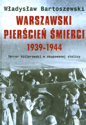 Warszawski Pierścień Śmierci 1939-1944 (tw) - Władysław Bartoszewski [KSIĄŻKA]