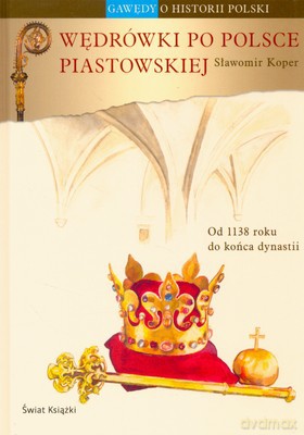 Wędrówki Po Polsce Piastowskiej (tw) - Sławomir Koper [KSIĄŻKA]