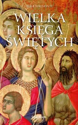 Wielka Księga Świętych - Odile Haumonte [KSIĄŻKA]