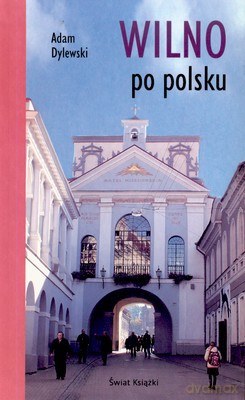 Wilno Po Polsku - Adam Dylewski [KSIĄŻKA]
