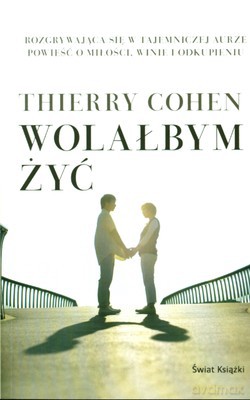 Wolałbym Żyć - Thierry Cohen [KSIĄŻKA]