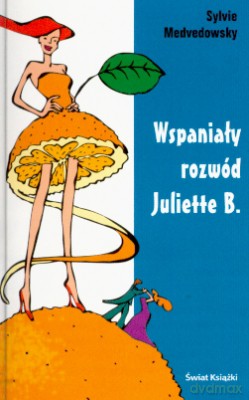 Wspaniały Rozwód Juliette B. - Sylvie Medvedowsky [KSIĄŻKA]