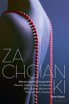 Zachcianki Dziesięć Zmysłowych Opowieści (tw) - Opracowanie Zbiorowe [KSIĄŻKA]