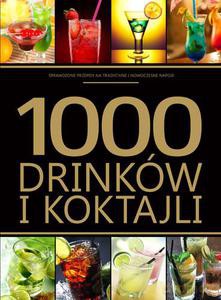 1000 drinków i koktajli  - Kowalczyk Anna [KSIĄŻKA]