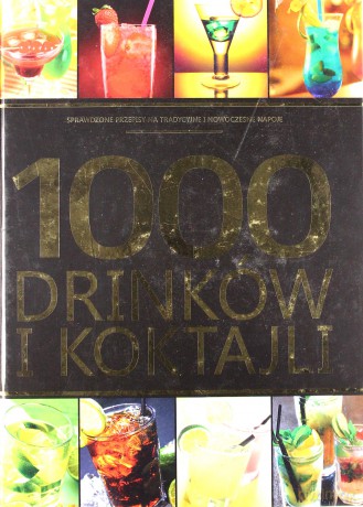 1000 drinków i koktajli  - Kowalczyk Anna [KSIĄŻKA]