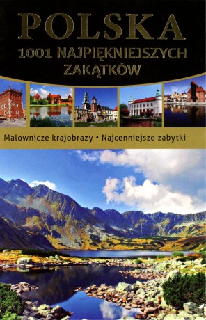 Polska. 1001 najpiękniejszych zakątków  - Opracowanie zbiorowe [KSIĄŻKA]