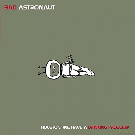 Bad Astronaut: Houston: We Have A Drinking Problem [2xWinyl]