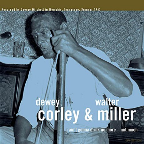 Dewey Corley &amp: I Ain39t Gonna Drink No More-Not Much [Winyl]
