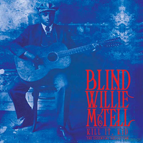 Blind Willie Mctell: Kill It, Kid-The Essential Collection [Winyl]