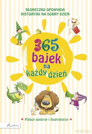 365 bajek na każdy dzień. Słoneczko opowiada... historyjki na dzień dobry [KSIĄŻKA]