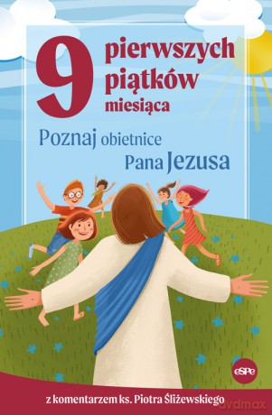9 pierwszych piątków miesiąca - Śliżewski Piotr, Kędzierska-Zaporowska Magdalena [KSIĄŻKA]