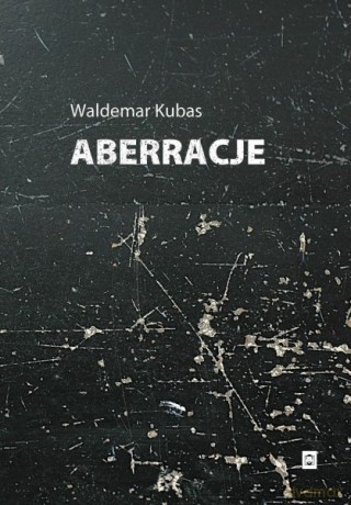 Aberacje - Waldemar Kubas [KSIĄŻKA]