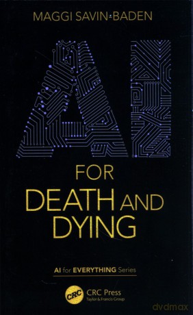 AI for Death and Dying - Maggi Savin-Baden [KSIĄŻKA]