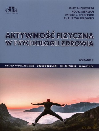 Aktywność fizyczna w psychologii zdrowia - O'Connor P.J., Buckworth J. [KSIĄŻKA]