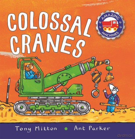 Amazing Machines Colossal Cranes - Tony Mitton [KSIĄŻKA]