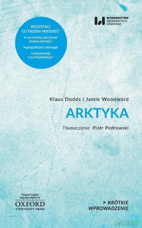 Arktyka - Klaus Dodds, Jamie Woodward [KSIĄŻKA]
