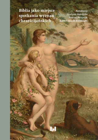 Biblia jako miejsce spotkania wyznań chrześcijańskich [KSIĄŻKA]
