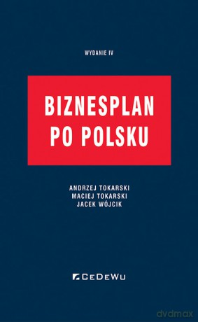 Biznesplan po polsku - Tokarski Andrzej, Tokarski, Maciej, Wójcik Jacek [KSIĄŻKA]