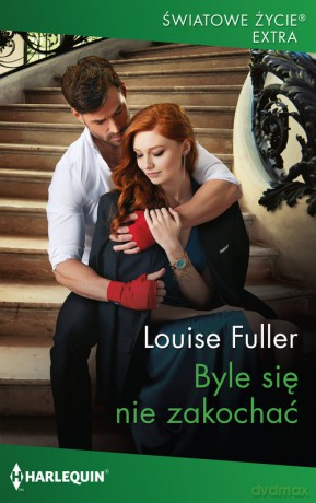 Byle się nie zakochać - Louise Fuller [KSIĄŻKA]