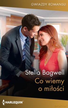Co wiemy o miłości - Stella Bagwell [KSIĄŻKA]